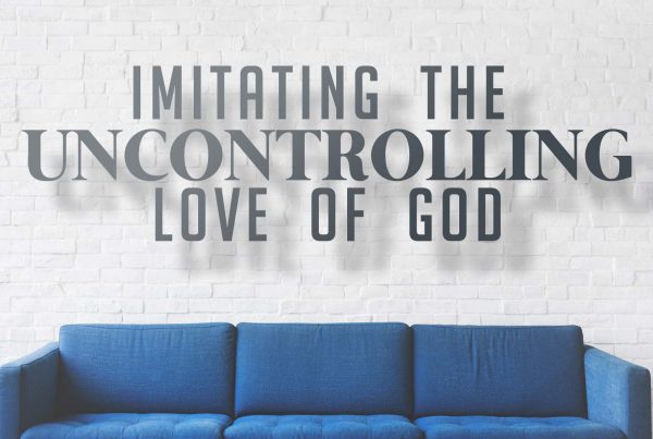 Imitating the Uncontrolling Love of God sermon series at Pearce Church in Rochester, NY